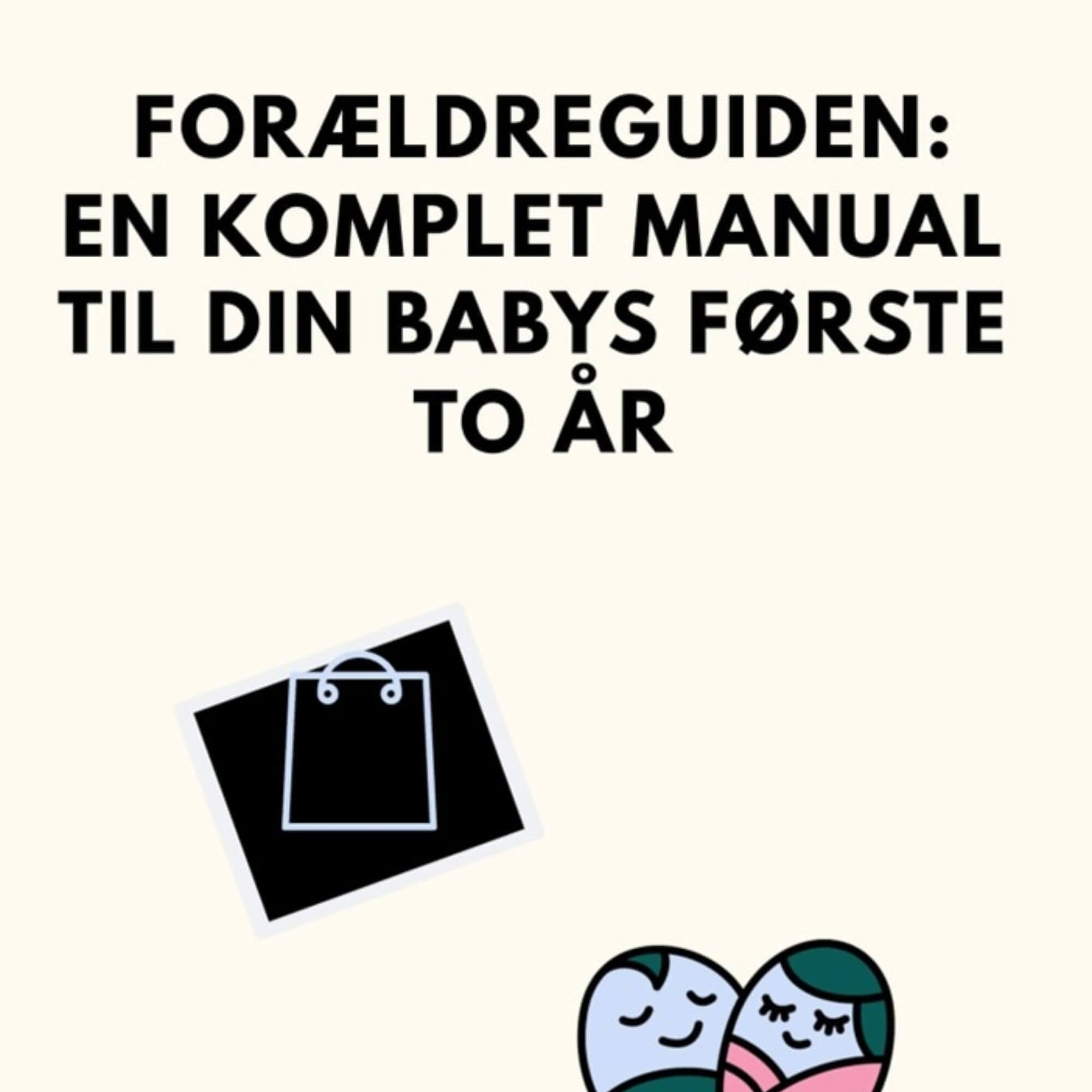 Forældreguiden: En komplet manual til din babys første to år